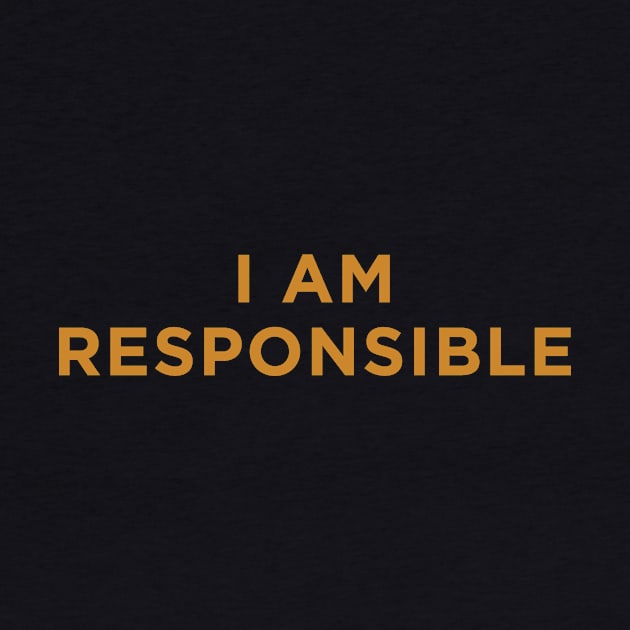 I Am Responsible by calebfaires